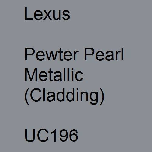 Lexus, Pewter Pearl Metallic (Cladding), UC196.